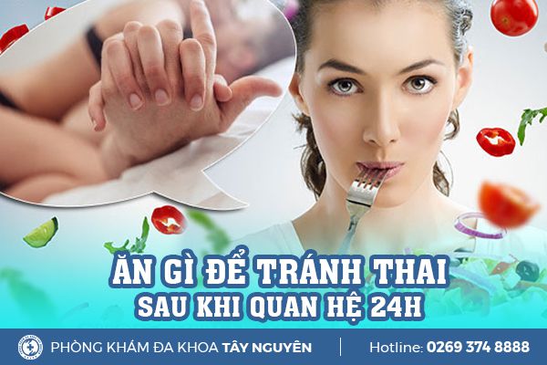 Nên ăn gì để tránh thai sau khi quan hệ 24h