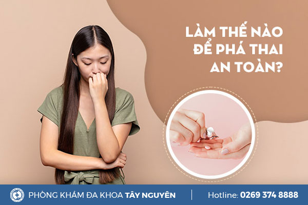 Cách phá thai nào an toàn hiện nay