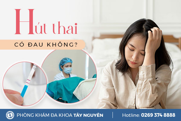 Hút thai có đau không? thực hiện ở đâu?